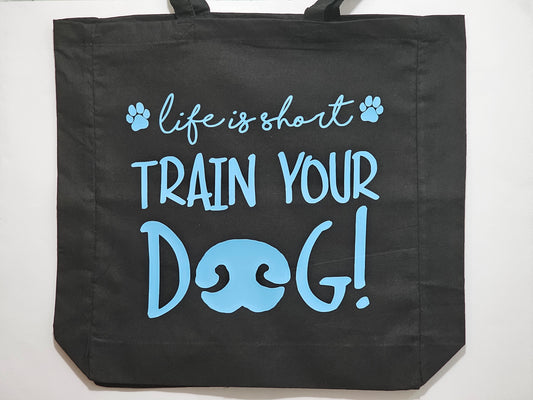 Tote Bag "Life is Short, Train Your Dog"