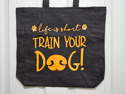 Tote Bag "Life is Short, Train Your Dog"