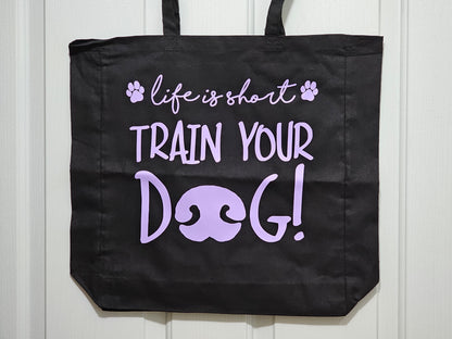Tote Bag "Life is Short, Train Your Dog"